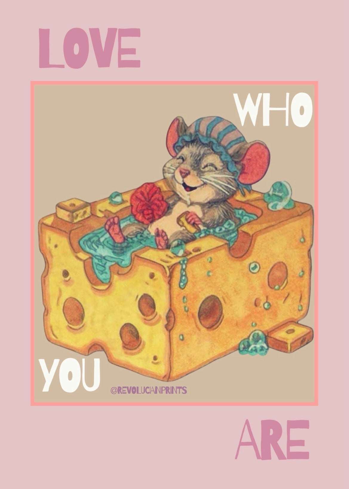 Love Who You Are Unframed: PRINT ONLY