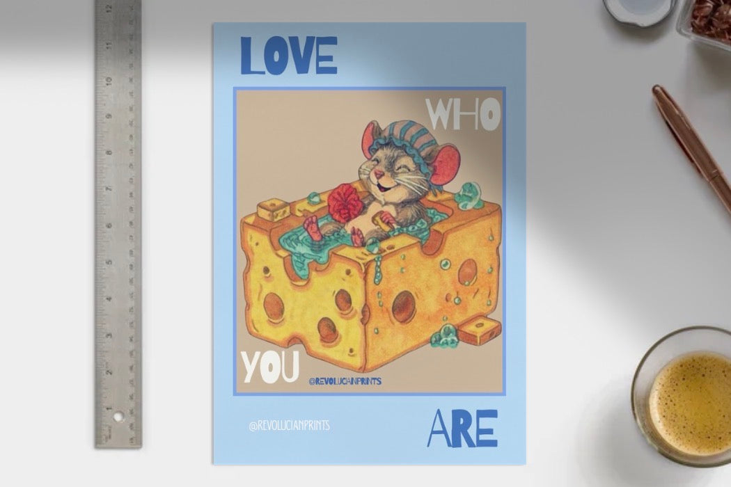 Love Who You Are Unframed: PRINT ONLY