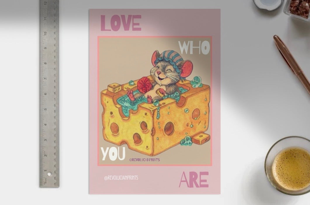 Love Who You Are Unframed: PRINT ONLY
