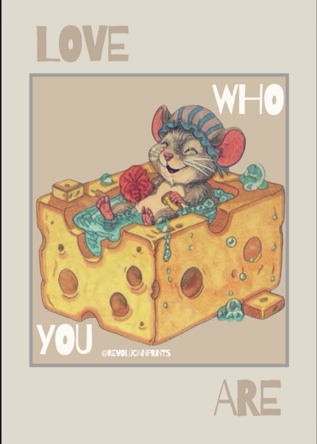 Love Who You Are Unframed: PRINT ONLY
